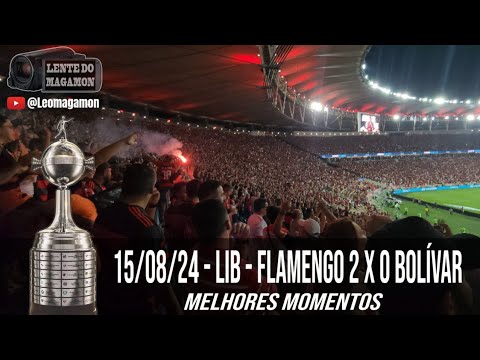 15/08/24 - LIB - Flamengo 2 x 0 Bolívar - Melhores Momentos (gravado do estádio)
