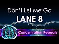 Don't Let Me Go - Lane 8 - Concentration Repeat