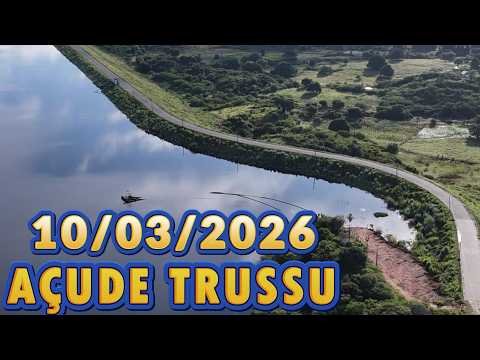AÇUDE TRUSSU DADOS ATUALIZAÇÃO 10/03/2026 IGUATU CEARÁ