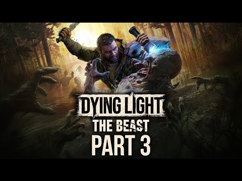 Dying Light: The Beast - Gameplay Walkthrough - Part 3 - "Story Missions 11-14"
