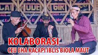Download lagu kolaborasi Ceu eha kacapi iblis biola maut.saha anyjen mp3