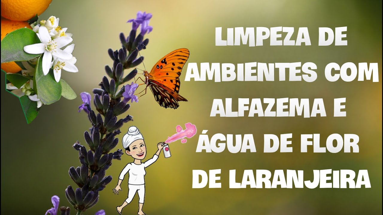 Limpeza de ambientes com Alfazema e Água de Flor de Laranjeira 🍊🚿