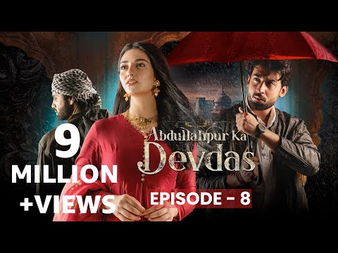 Abdullahpur Ka Devdas | Episode 8 | Bilal Abbas Khan, Sarah Khan, Raza Talish