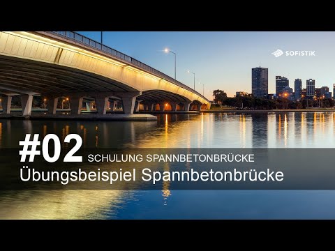 Schulung Spannbetonbrücke #02 - Übungsbeispiel Spannbetonbrücke