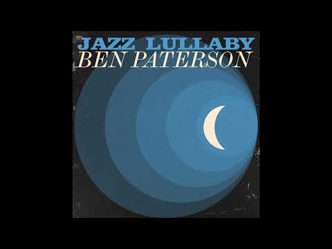 Ben Paterson - Jazz Lullaby - Full Album