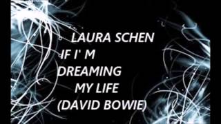 LAURA SCHEN &quot;IF I&#39;M DREAMING MY LIFE&quot; DAVID BOWIE (DEMO VERSION)