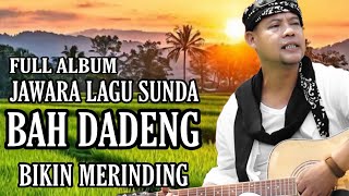 Download lagu BAH DADENG ‼️ KUMPULAN LAGU FULL ALBUM LAGU SUNDA PALING NYAHDU BIKIN MERINDING ‼️ mp3