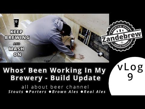 HBW - Whos' Been Working In My Brewery - Build Update- vLog9