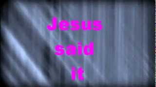 Jesus Said It - Lyrics