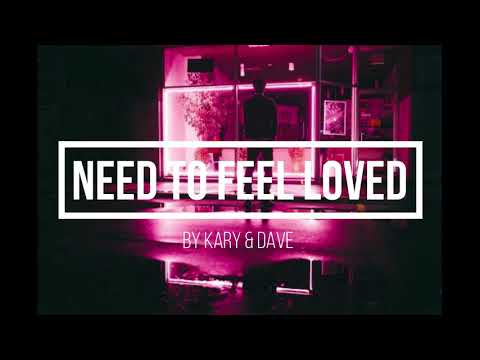 Need to feel loved - Reflekt - by Kary & Dave