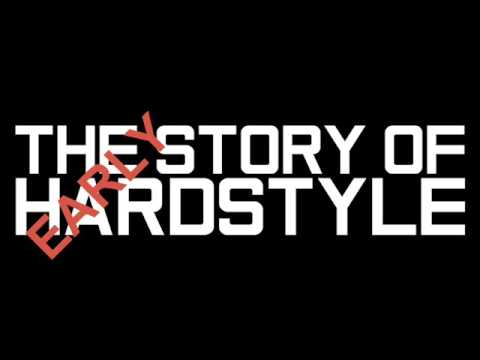 The Story Of Early Hardstyle Vol.1