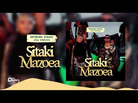 Shilole Ft. Jay Melody - Sitaki Mazoea (Official Music Video)