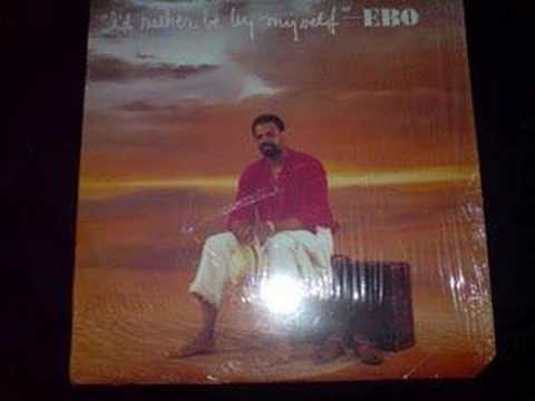Ebo - I'd Rather Be By Myself