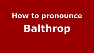 How to pronounce Balthrop
