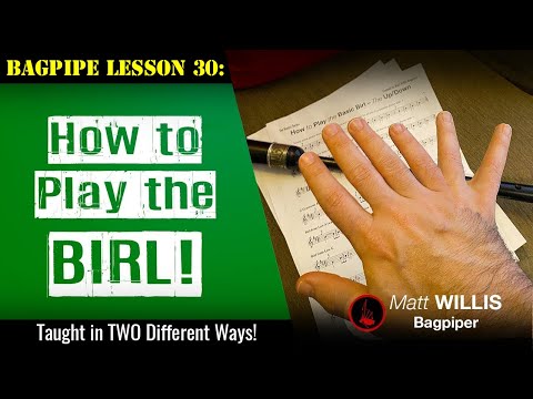 Bagpipe Lesson 30: How to Play the Birl in Two Ways!