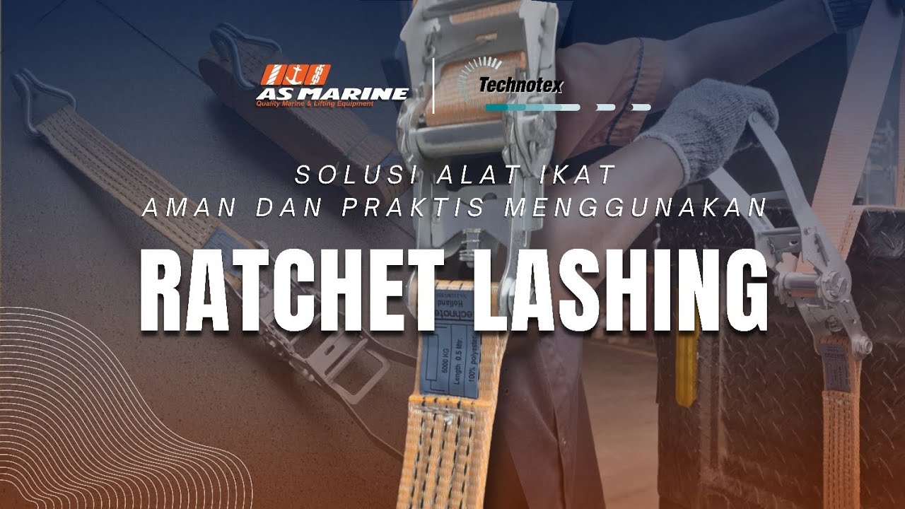RATCHET LASHING / RATCHET TIE DOWN TECHNOTEX HOLLAND : SOLUSI PENGIKATAN MUATAN BARANG AMAN & MUDAH