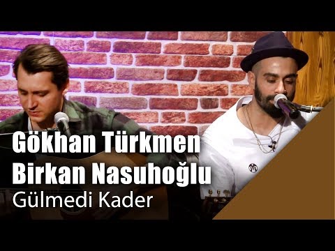 Gökhan Türkmen & Birkan Nasuhoğlu - Gülmedi Kader (Canlı Performans)