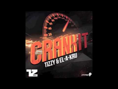 Tizzy & EL-A-KRU - Crank It 2014