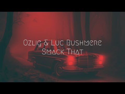 Ozlig & Luc Rushmere - Smack That | Extended Remix