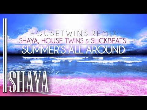 Shaya, HouseTwins & Slick Beats - Summer's All Around (HouseTwins Remix)