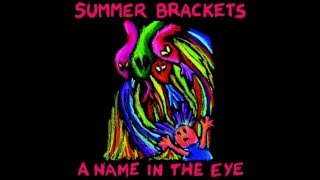 Summer Brackets - A Name In The Eye
