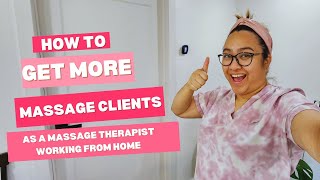 How to Get More Massage Clients as a Massage Therapist Working from Ho