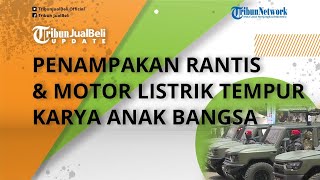 Penampakan Kendaraan Rantis & Motor Listrik Tempur Karya Anak Bangsa, bakal Diberi Nama oleh Jokowi