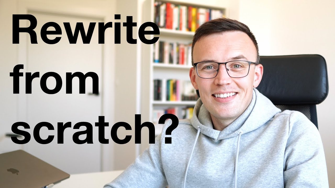 Rewriting code from scratch - pros and cons