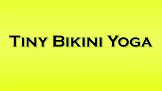 Download lagu Pronunciation of Tiny Bikini Yoga mp3 Download lagu Pronunciation of Tiny Bikini Yoga mp3