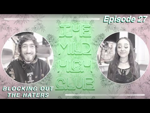 BLOCKING OUT THE HATERS - The Mild High Club - Ep #27