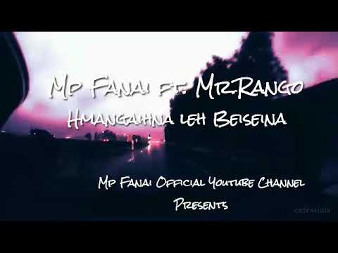 Mp Fanai ft. Mr.Rango HMANGAIHNA LEH BEISEINA // Mizo Hla Thar Full Lyrics