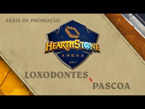 Loxodontes vs Pascoa - Série de Promoção - Hearthstone Arena: Primeira Etapa