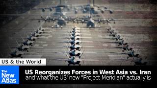 US Reorganizes Forces and Proxies in West Asia + What is "Project Meridian?"