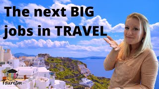 The Biggest JOBS In Travel And Tourism