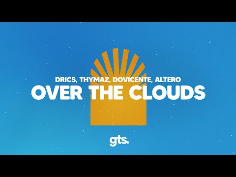 Drics, Thymaz, doVicente, Altero - Over The Clouds (Lyrics)