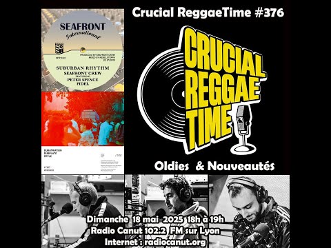 Crucial Reggae Time #376 Radioshow Radio Canut, Lyon (FRANCE) 18/05/2025
