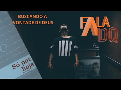 Buscando a vontade de Deus - Meditação diária - Só por hoje: 24 de agosto. Narcóticos Anônimos.