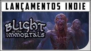 Blight of the Immortals - Lançamentos Indies - Gameplay em Português PT-BR