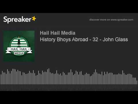History Bhoys Abroad - 32 - John Glass