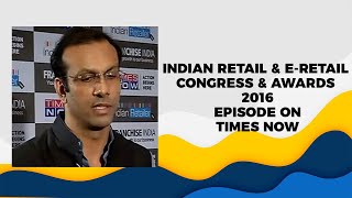 Indian Retail & e-Retail Congress & Awards 2016 Episode on Times Now image