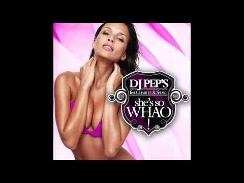 Dj Pep's feat. Charlee & Shake - She's so WHAO !.mov