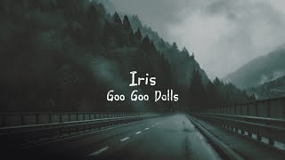 goo goo dolls - iris (slowed and reverb)