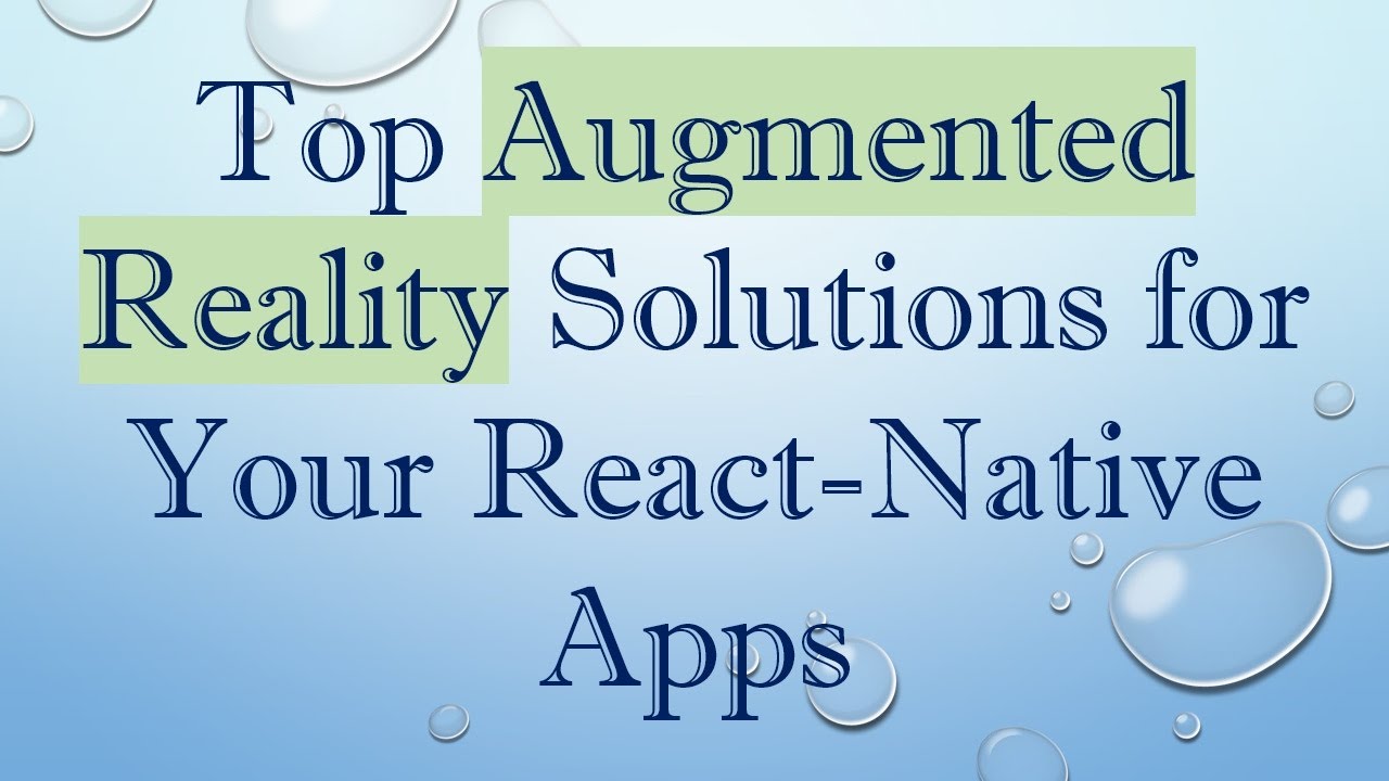 Top Augmented Reality Solutions for Your React-Native Apps