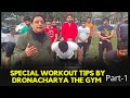 Special Workout tips by Dronacharya the gym