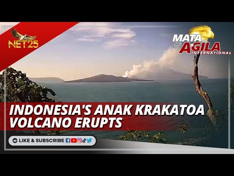 Indonesia's Anak Krakatoa Volcano erupts | Mata ng Agila International