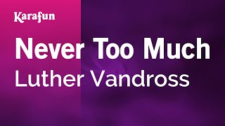 Karaoke Never Too Much - Luther Vandross *