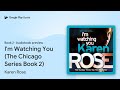 I M Watching You The Chicago Series Book 2 By Karen Rose Audiobook Preview