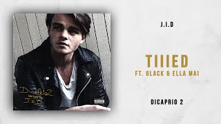 J.I.D - Tiiied Ft. 6LACK &amp; Ella Mai (DiCaprio 2)
