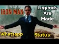 Iron Man Legends Are Made Whatsapp Status