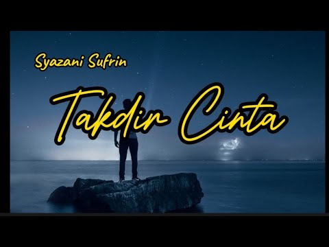 Syazani Sufrin - Takdir Cinta (Lyrics)